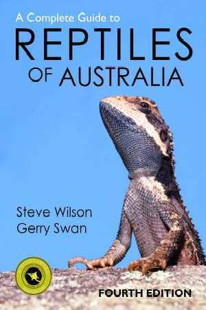 The Complete Guide to Reptiles of Australia Book | By Steve Wilson & Gerry Swan | 4th Edition | 592 Pages