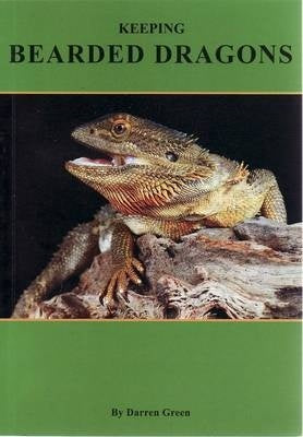Keeping Bearded Dragons Manual | Book | By Darren Green | 76 pages | Full Colour | New Updated Edition