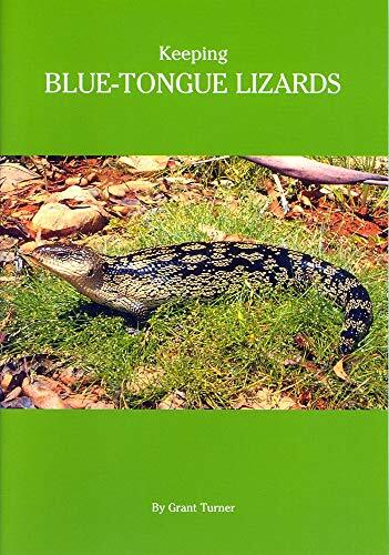 Keeping Blue-tongue Lizards | By Grant Turner | 41 pages | Colour Photographs